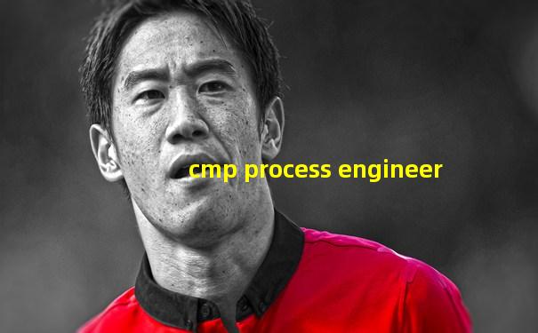 cmp process engineer